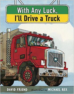 With Any Luck I'll Drive a Truck
