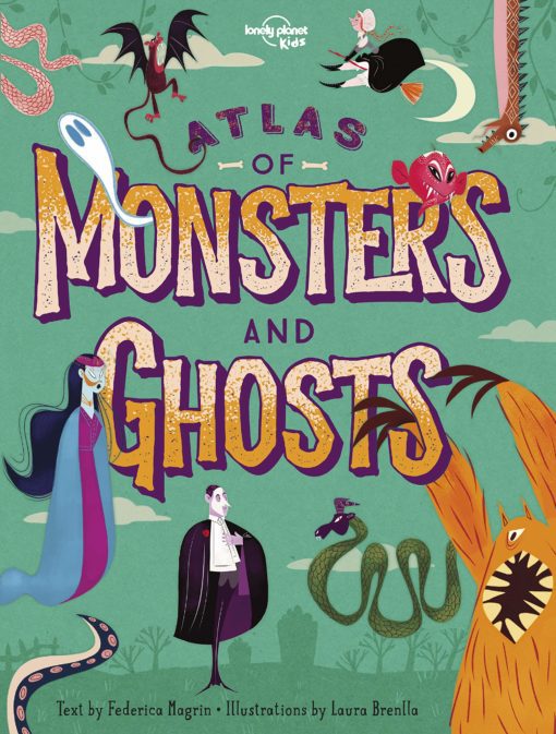 Atlas of Monsters and Ghosts (Lonely Planet Kids)