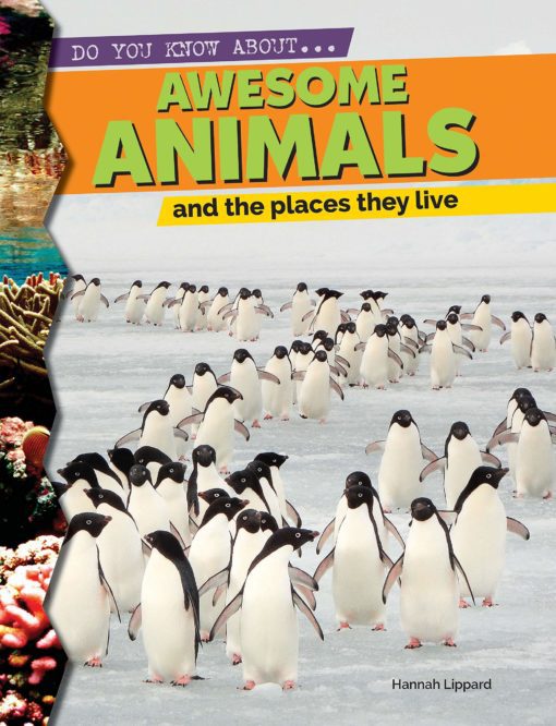 Awesome Animals and the Places They Live (Do You Know About?)