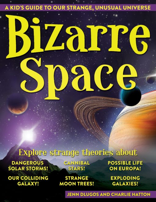 Bizarre Space: A Kid's Guide to Our Strange, Unusual Universe