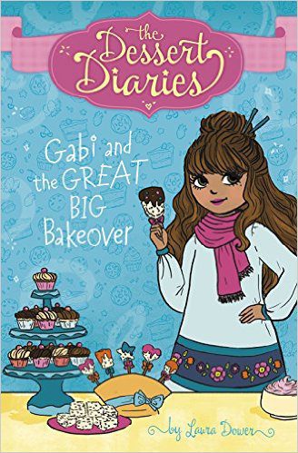 The Dessert Diaries: Gabi and the Great Big Bakeover