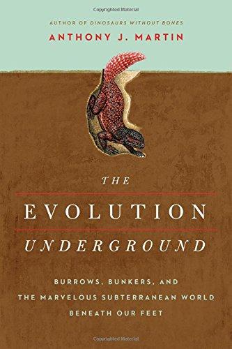 The Evolution Underground: Burrows, Bunkers, and the Marvelous Subterranean World Beneath our Feet