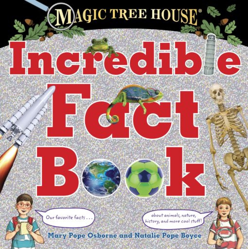 Magic Tree House Incredible Fact Book: Our Favorite Facts about Animals, Nature, History, and More Cool Stuff
