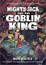 Mighty Jack and the Goblin King by Ben Hatke