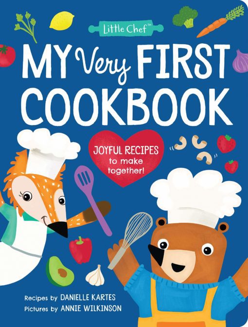 My Very First Cookbook: Joyful Recipes to Make Together! (Little Chef)
