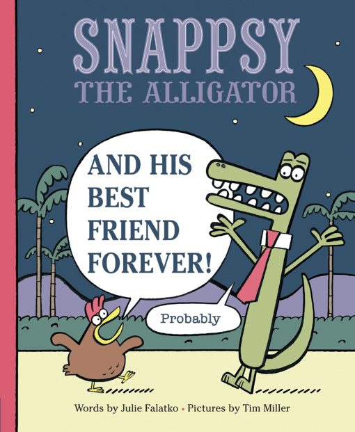 Snappsy the Alligator and His Best Friend Forever
