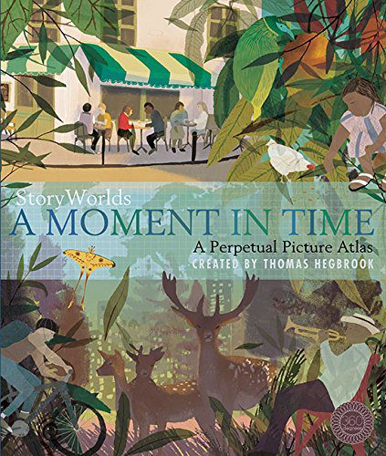Storyworlds: A Moment in Time; a Perpetual Picture Atlas