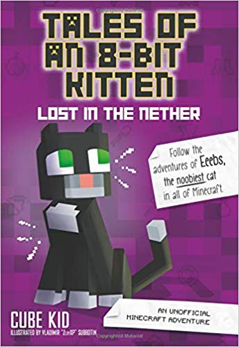 Tales of an 8-Bit Kitten: Lost in the Nether: An Unofficial Minecraft Adventure