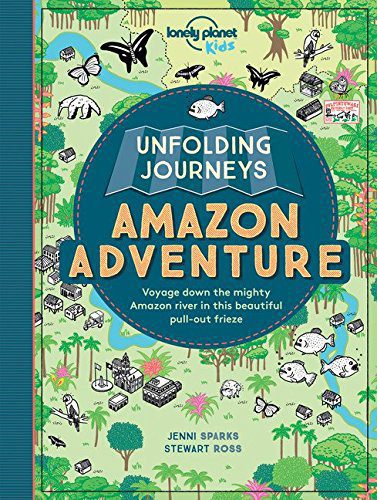Unfolding Journeys Amazon Adventure (Lonely Planet Kids)
